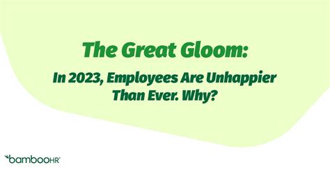 The Great Gloom: In 2023, Employees Are Unhappier Than Ever..